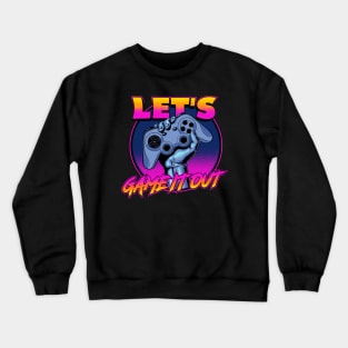 Lets Game iT Out ✅ Crewneck Sweatshirt